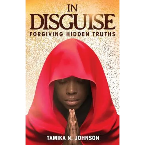 In Disguise: Forgiving Hidden Truths