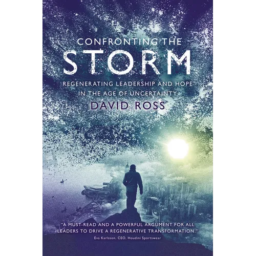 Confronting the Storm: Regenerating Leadership and Hope in the Age of Uncertainty