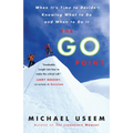 The Go Point: When It's Time to Decide--Knowing What to Do and When to Do It
