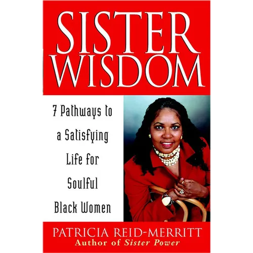 Sister Wisdom: 7 Pathways to a Satisfying Life for Soulful Black Women