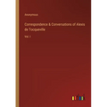 Correspondence & Conversations of Alexis de Tocqueville: Vol. I
