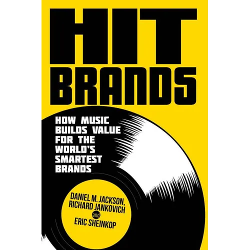 Hit Brands: How Music Builds Value for the World's Smartest Brands