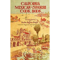 California Mexican-Spanish Cookbook 1914 Reprint: Selected Mexican And Spanish Recipes