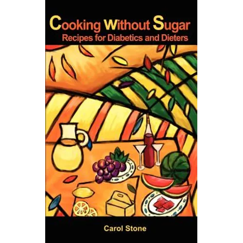 Cooking without Sugar: Recipes for Diabetics and Dieters