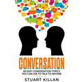 Conversation: 66 Easy Conversation Topics You Can Use to Talk to ANYONE