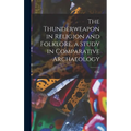 The Thunderweapon in Religion and Folklore, a Study in Comparative Archaeology