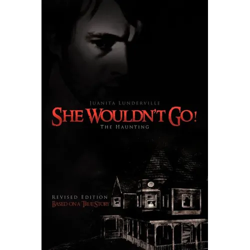 She Wouldn't Go!: The Haunting