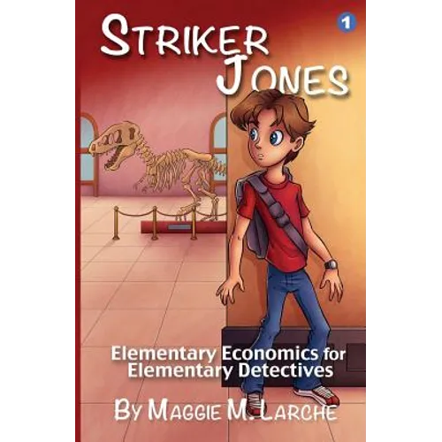 Striker Jones: Elementary Economics For Elementary Detectives, Second Edition