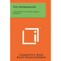 The Experimenter: A Biography Of Ralph Waldo Emerson