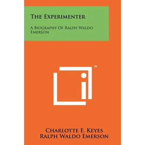 The Experimenter: A Biography Of Ralph Waldo Emerson