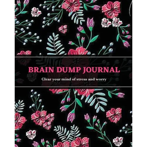 Brain Dump Journal: Daily Write & List Ideas, Goals, & Thoughts, Clear Your Mind & Head Of Things By Journaling, Notebook - Paperback