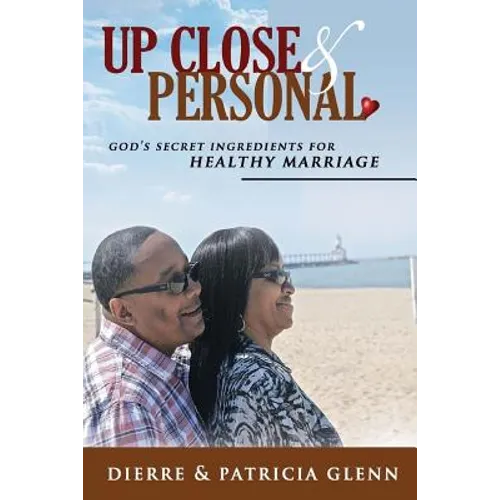 Up Close and Personal: God's Secret Ingredients for Healthy Marriage