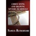 Christ Dying and Drawing Sinners to Himself
