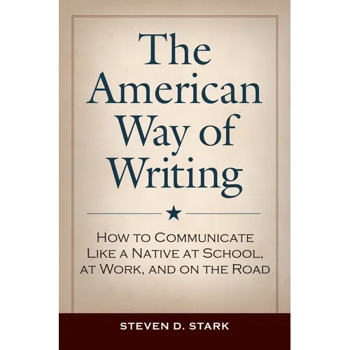 The American Way of Writing: How to Communicate Like a Native at School, at Work, and on the Road