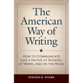 The American Way of Writing: How to Communicate Like a Native at School, at Work, and on the Road