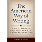 The American Way of Writing: How to Communicate Like a Native at School, at Work, and on the Road