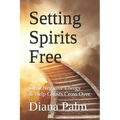 Setting Spirits Free: Clear Negative Energy & Help Ghosts Cross Over