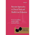 Bayesian Approaches to Clinical Trials and Health-Care Evaluation