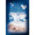 I Never Held You: Miscarriage, Grief, Healing and Recovery