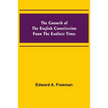 The Growth of the English Constitution from the Earliest Times
