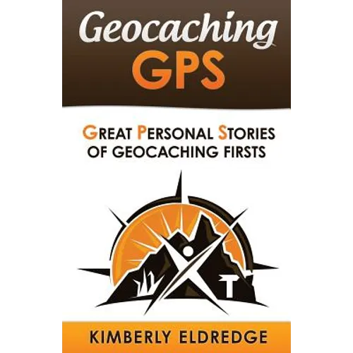 Geocaching GPS: Stories of Geocaching First