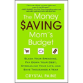 The Money Saving Mom's Budget: Slash Your Spending, Pay Down Your Debt, Streamline Your Life, and Save Thousands a Year