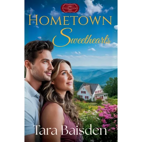 Hometown Sweethearts: Serenity Crossing: The Hartwell's Book #1