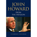 John Howard from the Pavilion: Shaping the Ascent to Power
