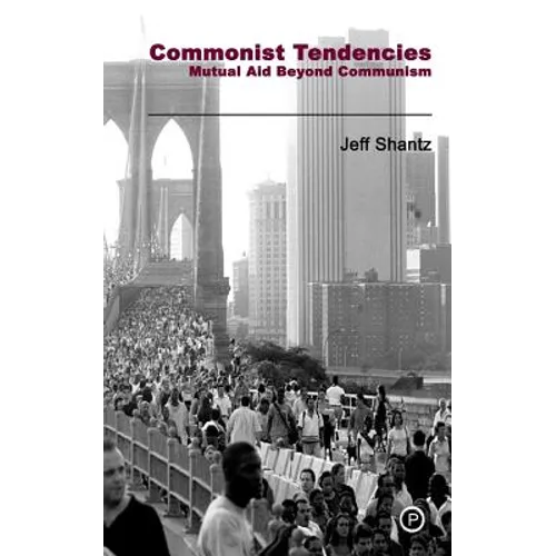 Commonist Tendencies: Mutual Aid Beyond Communism