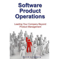 Software Product Operations: Leading Your Company Beyond Product Management
