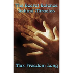 The Secret Science Behind Miracles: The Secret Science Behind Miracles: Mind, Prayer, and the Hidden Laws of Spiritual Power