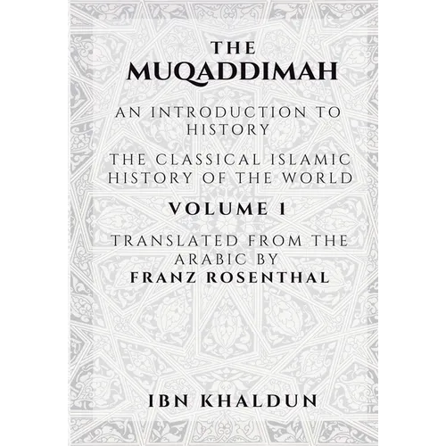 The Muqaddimah: An Introduction to History - Volume 1