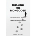 Chasing the Mongoose: A Journey of Survival, Resilience & The Restless Search for Meaning