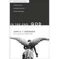 In the End, God . . .: A Study of the Christian Doctrine of the Last Things. Special Edition