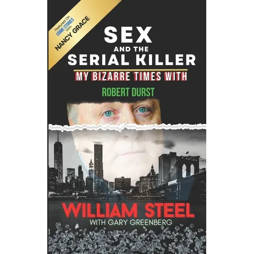 Sex and the Serial Killer: My Bizarre Times with Robert Durst