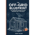The Off-Grid Blueprint: DIY Survival Projects for Modern Self-Reliance