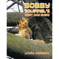 Bobby Squirrel's Best Day Ever!