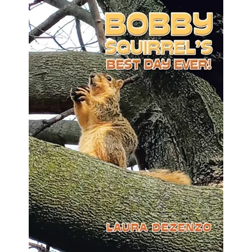 Bobby Squirrel's Best Day Ever!