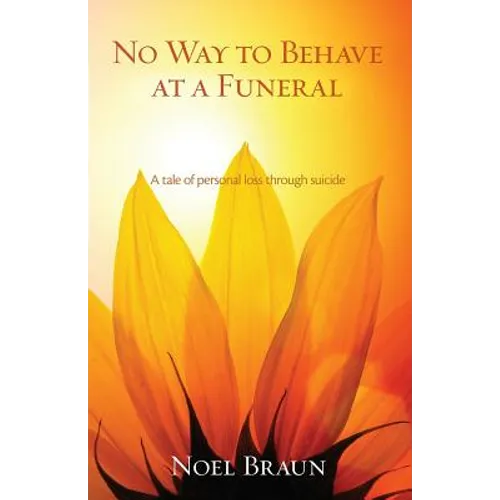 No Way to Behave at a Funeral: A Tale of Personal Loss through Suicide