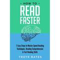 How to Read Faster: 7 Easy Steps to Master Speed Reading Techniques, Reading Comprehension & Fast Reading Skills