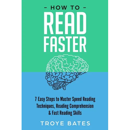 How to Read Faster: 7 Easy Steps to Master Speed Reading Techniques, Reading Comprehension & Fast Reading Skills