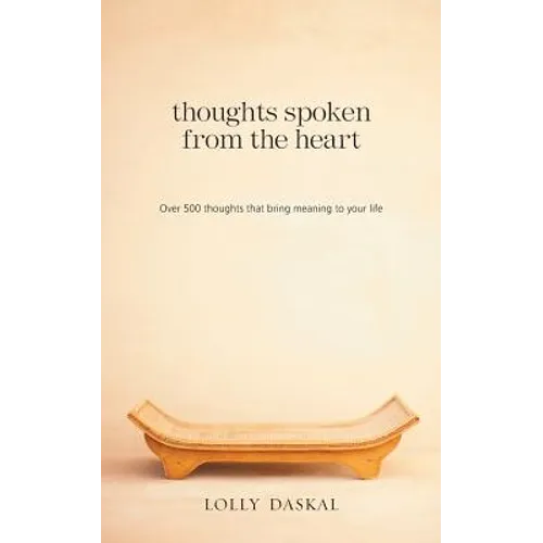 Thoughts Spoken From the Heart: Over 500 thoughts that bring meaning to your life