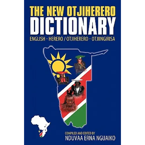 The New Otjiherero Dictionary: English - Herero Otjiherero - Otjiingirisa