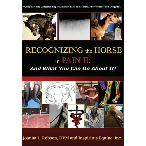 Recognizing the Horse in Pain II: And What You Can Do About It!