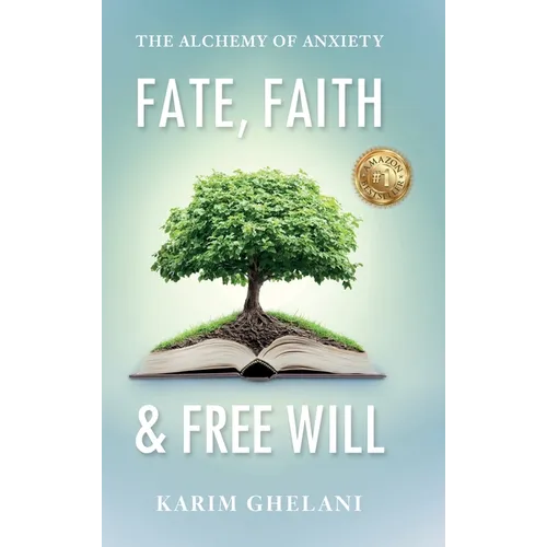 Fate, Faith & Free Will: The Alchemy of Anxiety