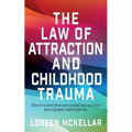 The Law of Attraction and Childhood Trauma