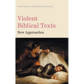 Violent Biblical Texts: New Approaches