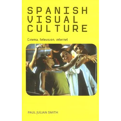 Spanish Visual Culture: Cinema, Television, Internet