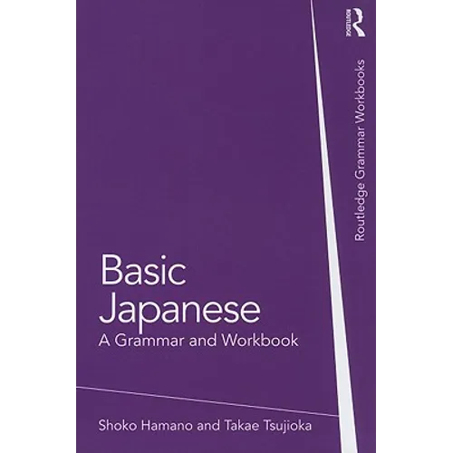 Basic Japanese: A Grammar and Workbook