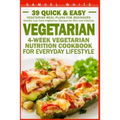 Vegetarian: 4-Week Vegetarian Nutrition Cookbook for Everyday Lifestyle - 39 Quick & Easy Vegetarian Meal Plans for Beginners